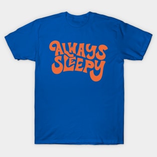 Always Sleepy 1 T-Shirt